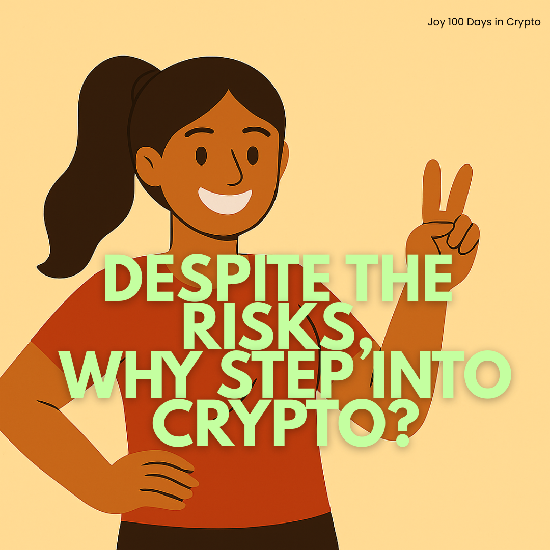 Day 6: Despite the Risks, Why Step Into Crypto?