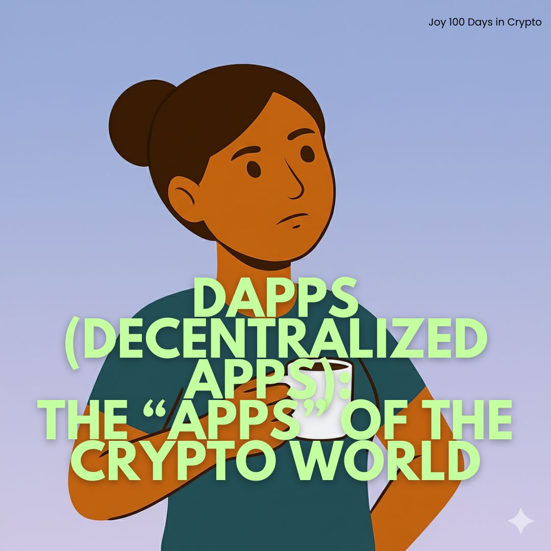 Day 21: dApps (Decentralized Apps): The “Apps” of the Crypto World