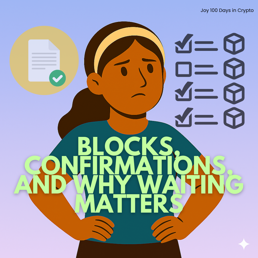 Day 19: Blocks, Confirmations, and Why Waiting Matters